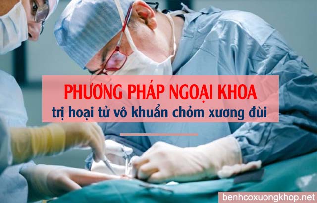 trị hoại tử vô khuẩn chỏm xương đùi